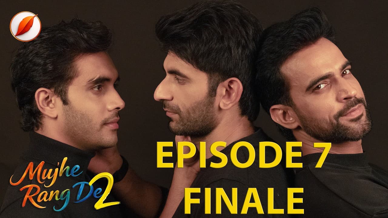 The Grand Finale: Do They Get Back Together? · Mujhe Rang De S2 Ep 7 Full — episode thumbnail