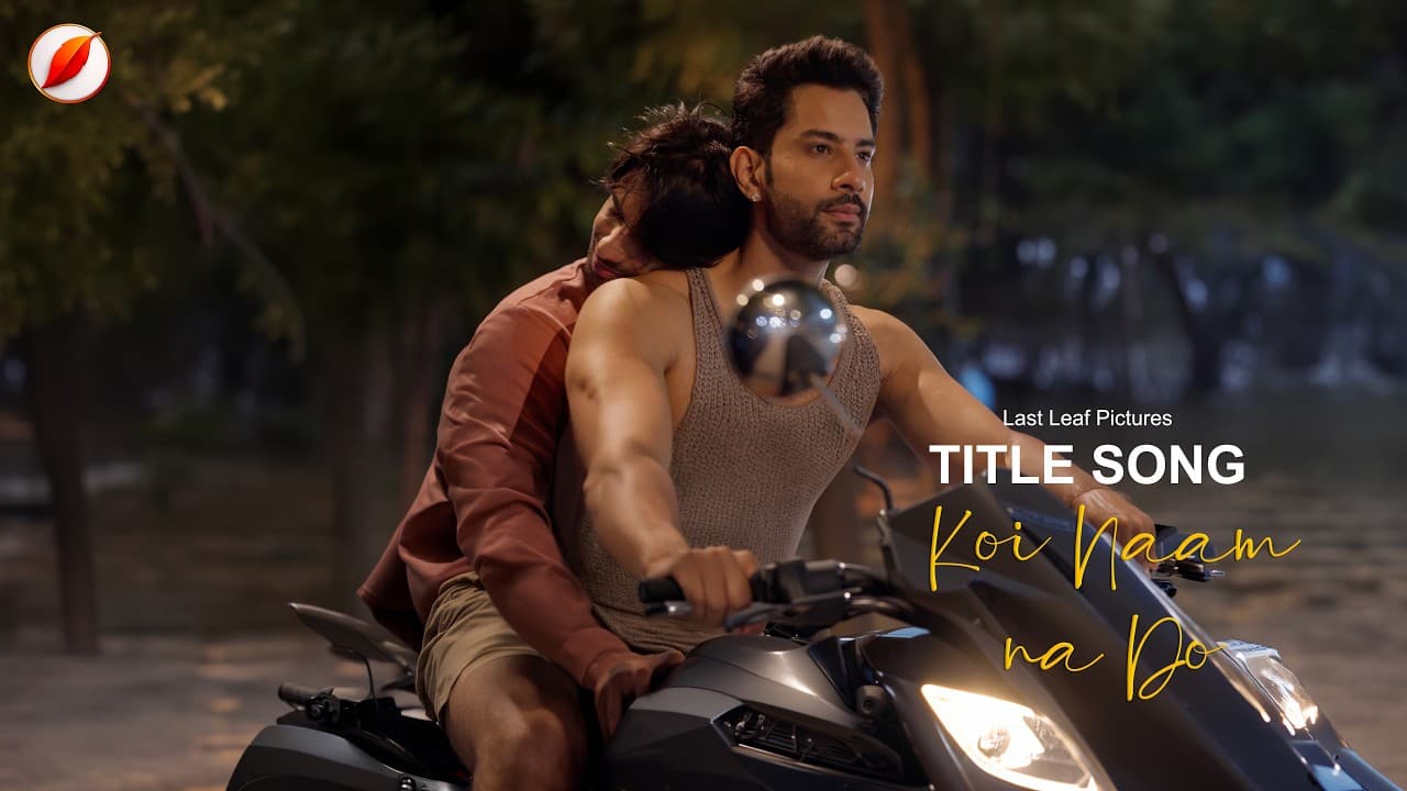 Koi Naam Na Do (Original Song) · LOVE IS LOVE · Trending Indian BL Story Queer Series Gay LGBTQ — Last Leaf Pictures music video thumbnail